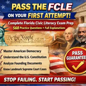 Pass the FCLE on Your First Attempt — Complete Florida Civic Literacy Exam Prep (560 Practice Questions + Full Explanations)