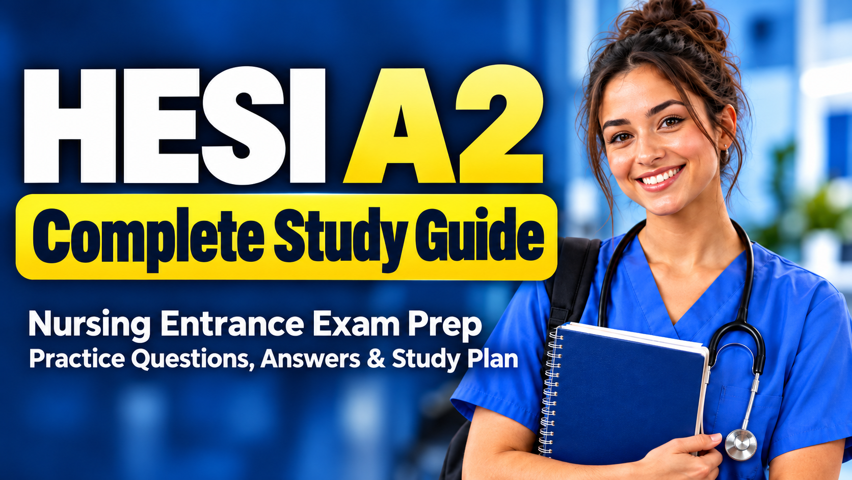 HESI A2 Complete Study Guide: Everything You Need in One Place